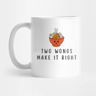 Two Wongs Make It Right - TShirt 2022 - Ramen Bowl Cute Mug